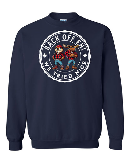 Back off  Eh ! We Tried Nice Full Crewneck - Gildan Canada (sewn Internationally)