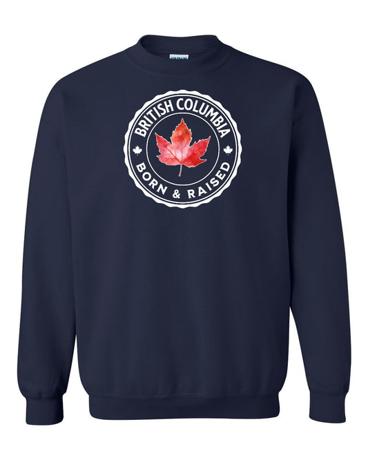 Born and Raised British Columbia Full Crewneck - Gildan Canada (sewn Internationally)