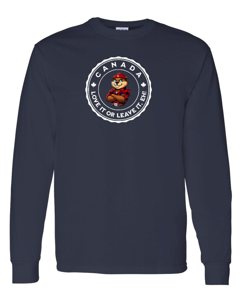 Love it or Leave it Eh! Full Long Sleeve - Unisex