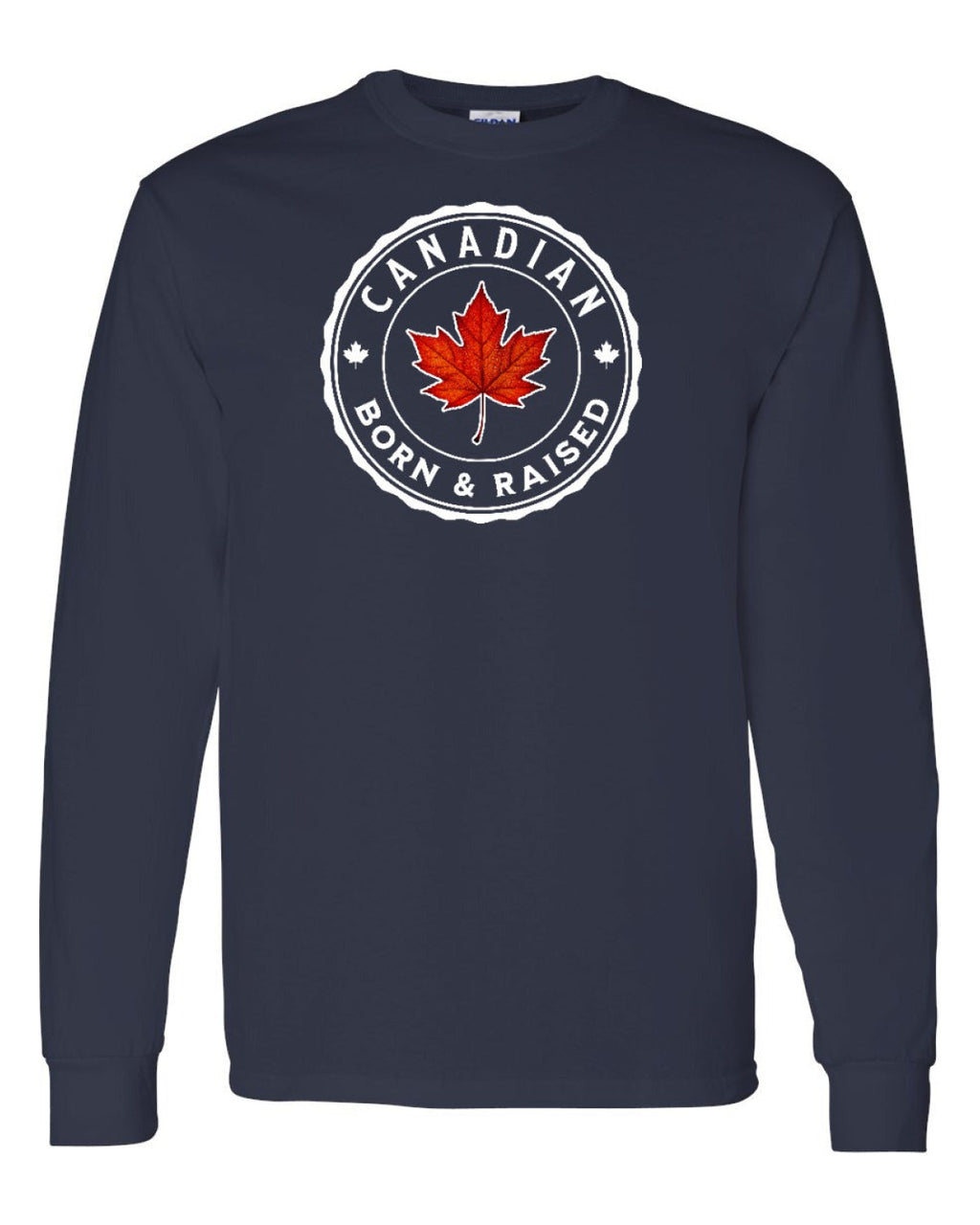 Canadian Born & Rasied Full Long Sleeve - Unisex