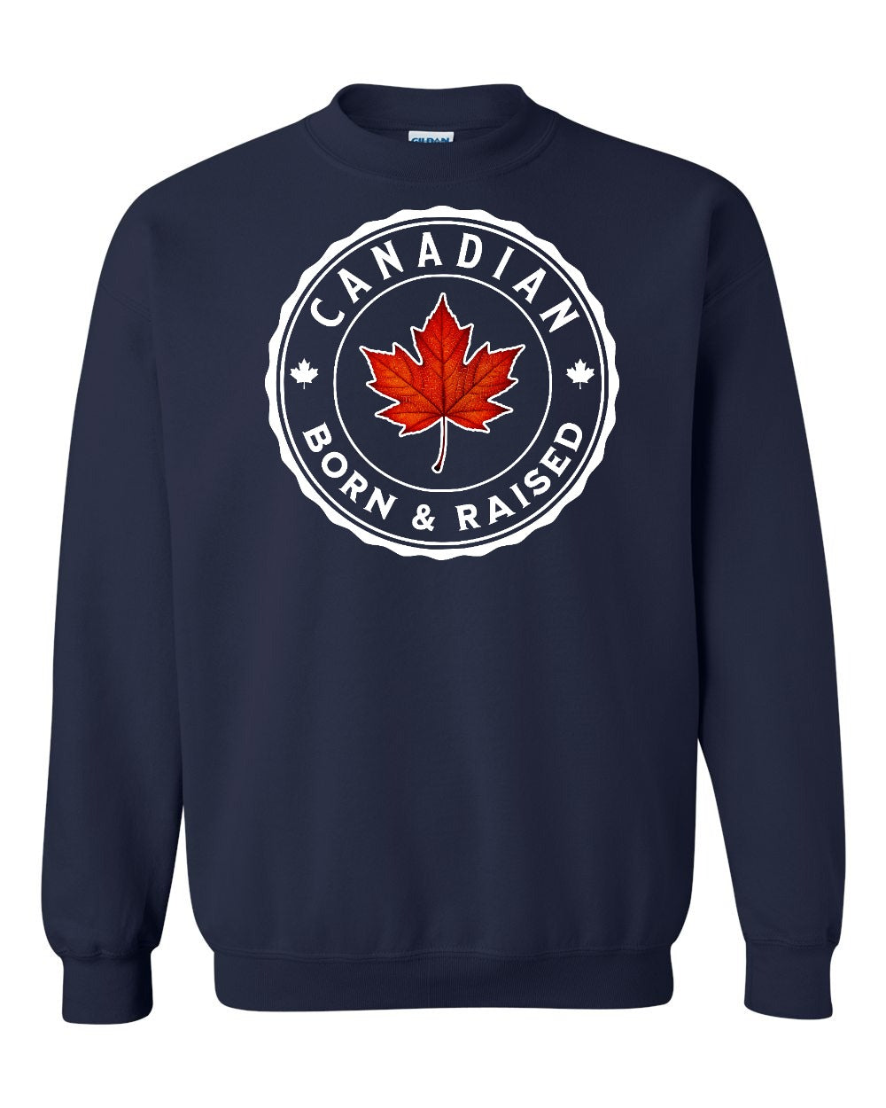 Canadian Born & Rasied Full Crewneck - Gildan Canada (sewn Internationally)
