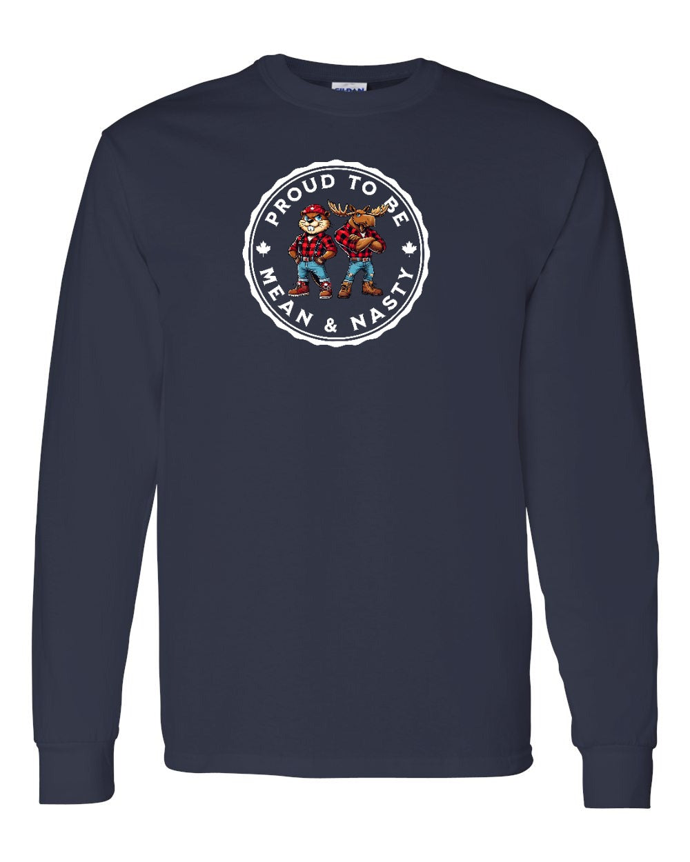 Proud Mean & Nasty Beaver and Moose Full Long Sleeve - Gildan Canada (sewn Internationally)