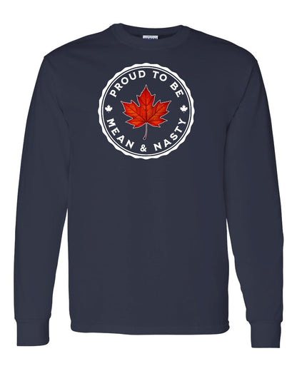 Proud Mean & Nasty Leaf Full Long Sleeve - Gildan Canada (sewn Internationally)