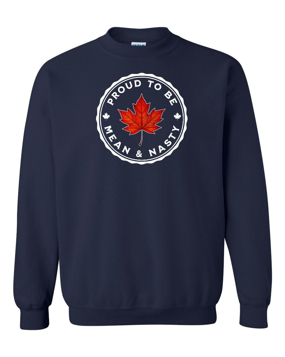 Proud Mean & Nasty Leaf Full Crewneck - Gildan Canada (sewn Internationally)