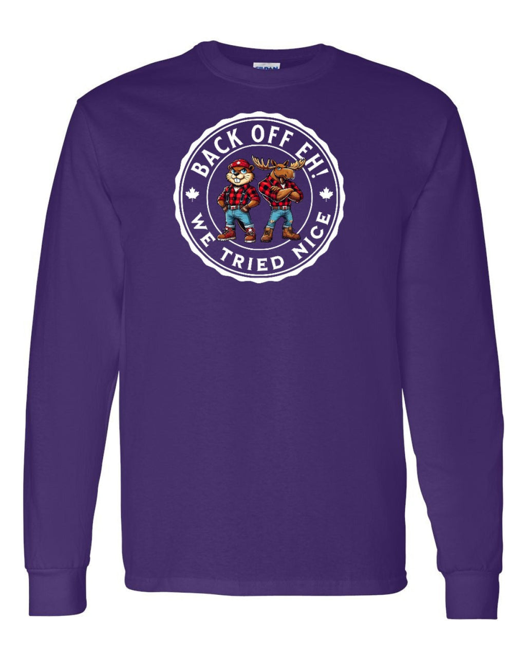 Back off  Eh ! We Tried Nice Full Long Sleeve - Unisex