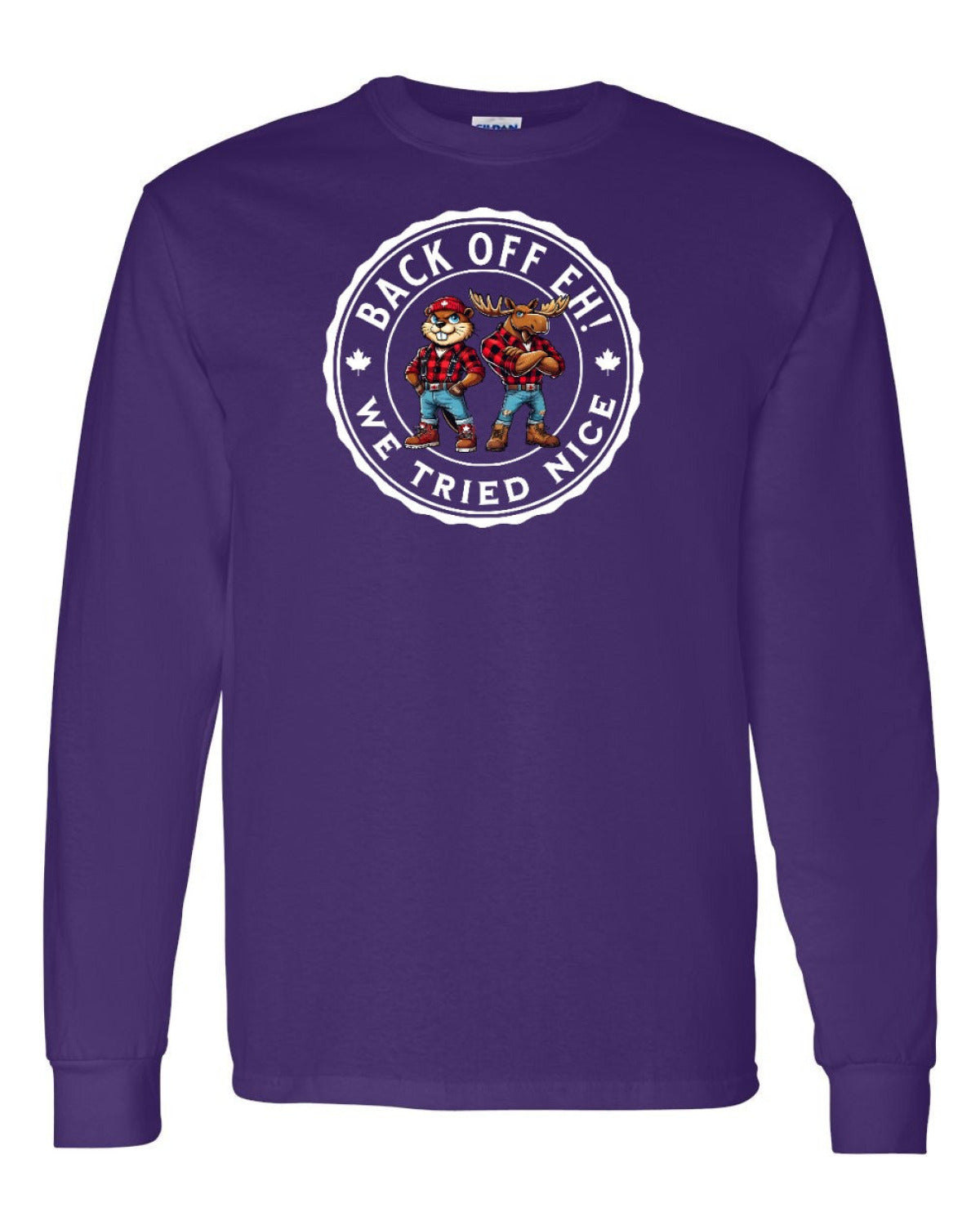 Back off  Eh ! We Tried Nice Full Long Sleeve - Unisex