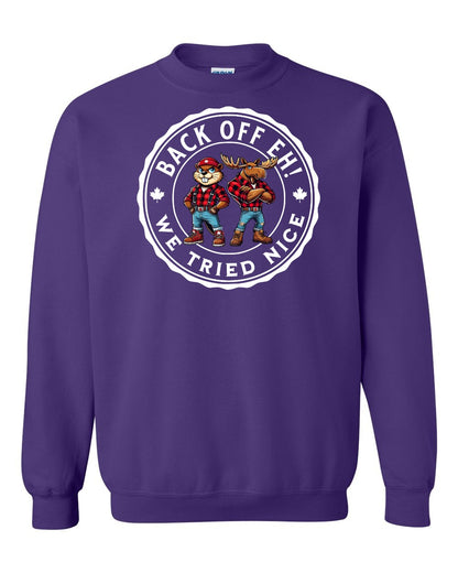 Back off  Eh ! We Tried Nice Full Crewneck - Gildan Canada (sewn Internationally)