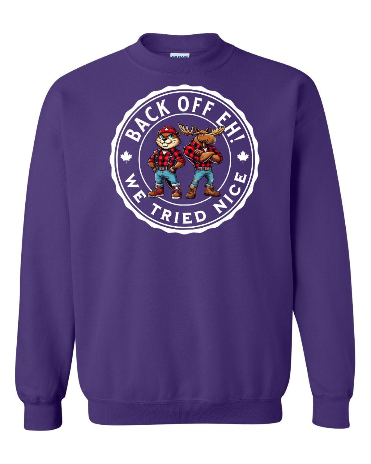 Back off  Eh ! We Tried Nice Full Crewneck - Unisex
