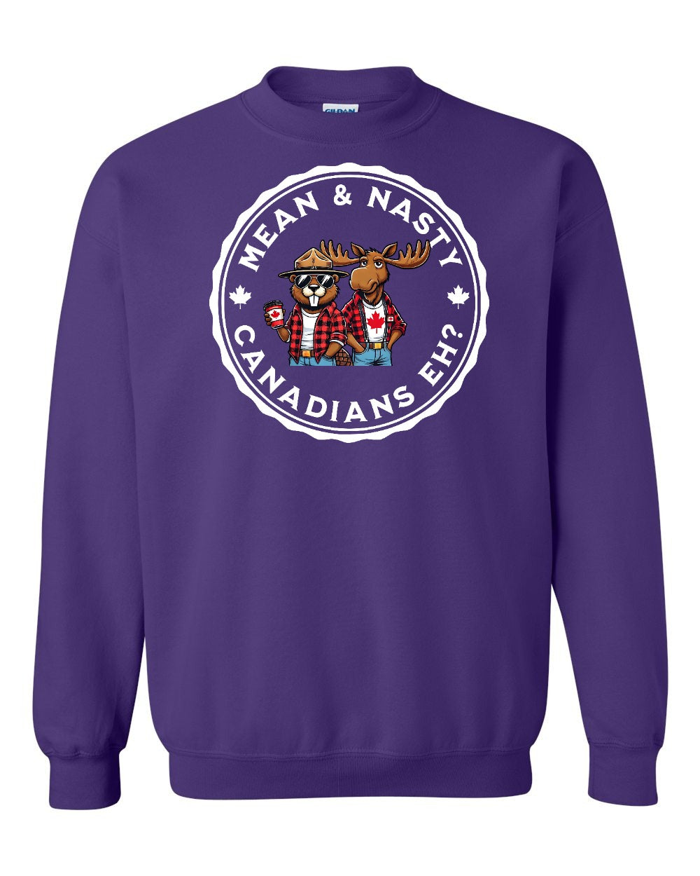Mean & Nasty Canadians Eh! Full Crewneck - Gildan Canada (sewn Internationally)