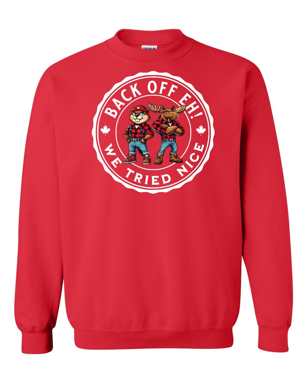 Back off  Eh ! We Tried Nice Full Crewneck - Gildan Canada (sewn Internationally)