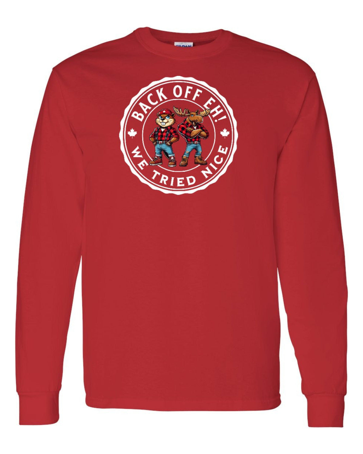 Back off  Eh ! We Tried Nice Full Long Sleeve - Unisex