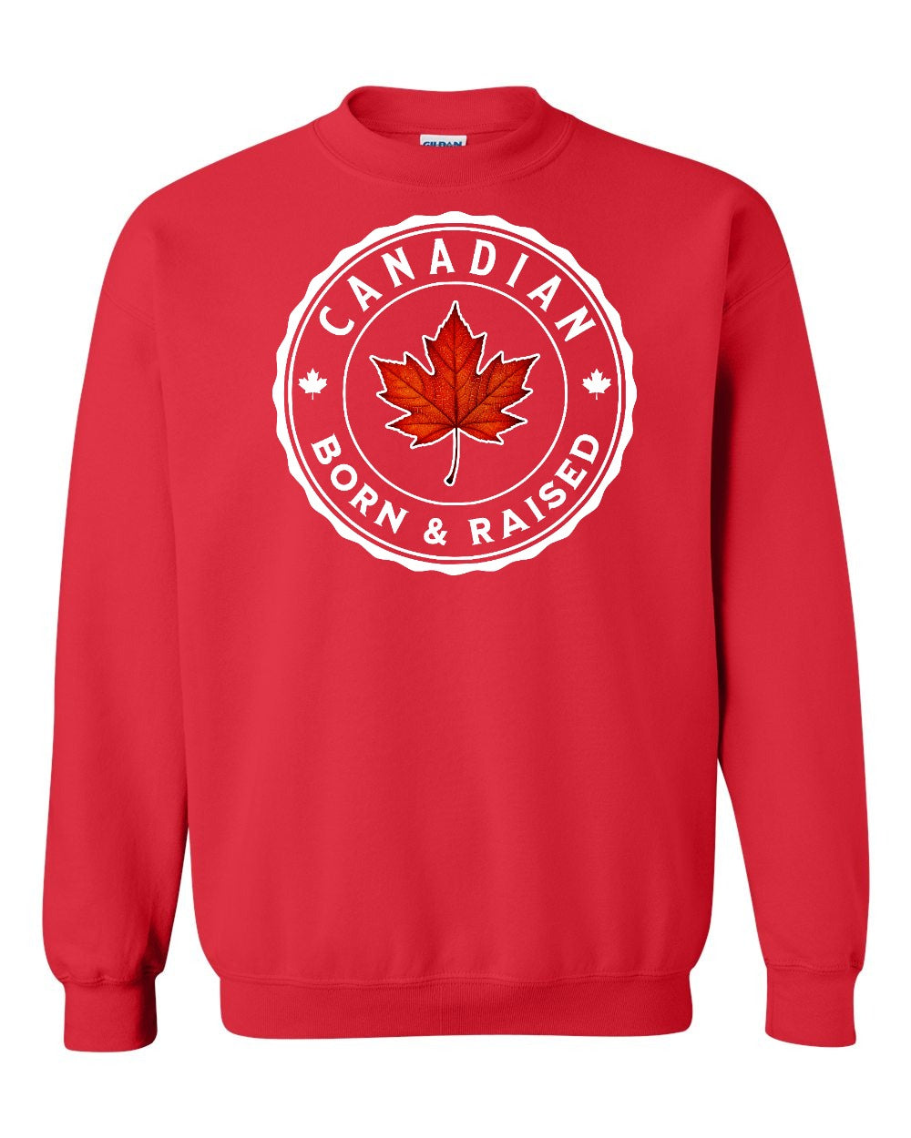 Canadian Born & Rasied Full Crewneck - Gildan Canada (sewn Internationally)