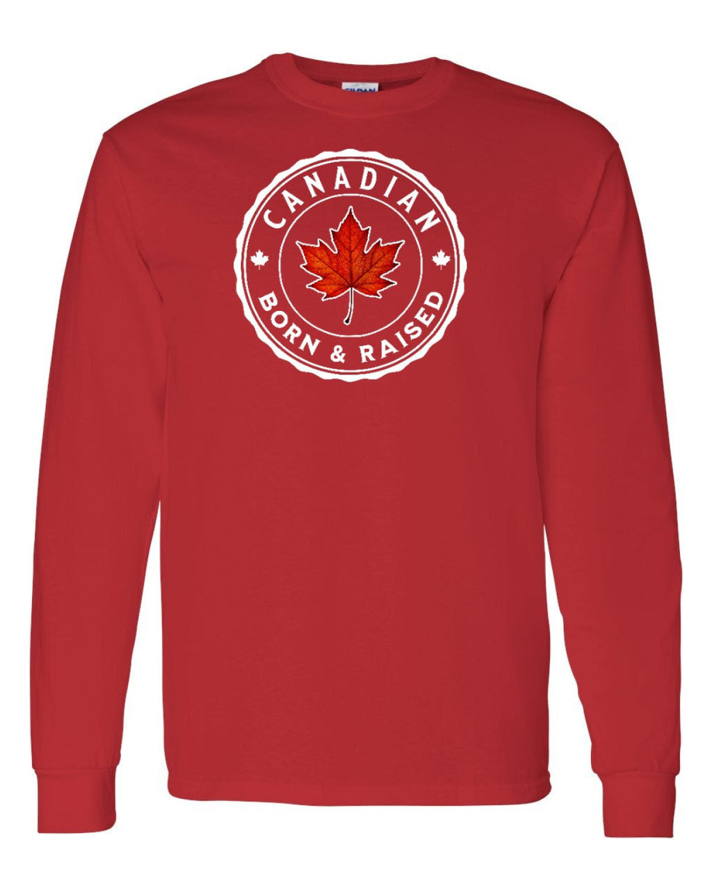 Canadian Born & Rasied Full Long Sleeve - Unisex
