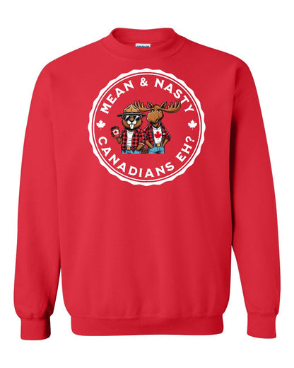 Mean & Nasty Canadians Eh! Full Crewneck - Gildan Canada (sewn Internationally)
