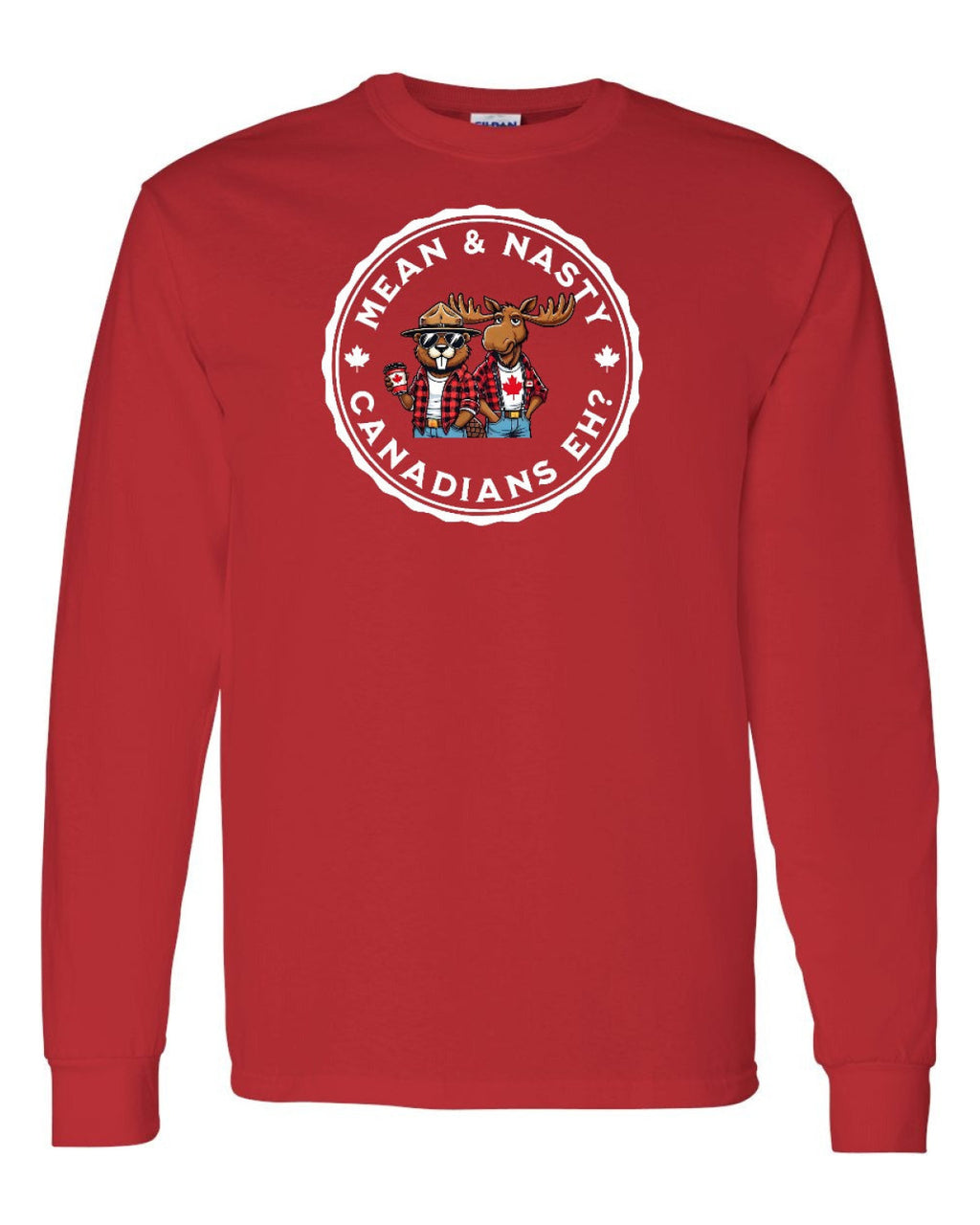 Mean & Nasty Canadians Eh! Full Long Sleeve - Unisex