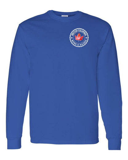 Born and Raised British Columbia Left Chest Long Sleeve - Gildan Canada (sewn Internationally)