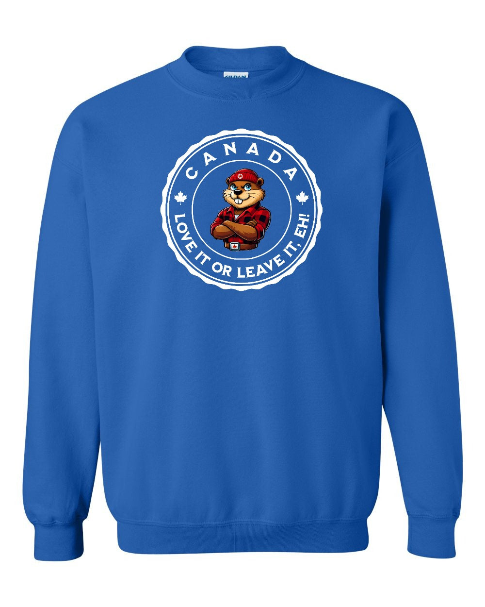 Love it or Leave it Eh! Full Crewneck - Gildan Canada (sewn Internationally)