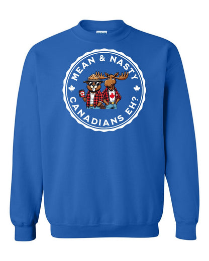 Mean & Nasty Canadians Eh! Full Crewneck - Gildan Canada (sewn Internationally)