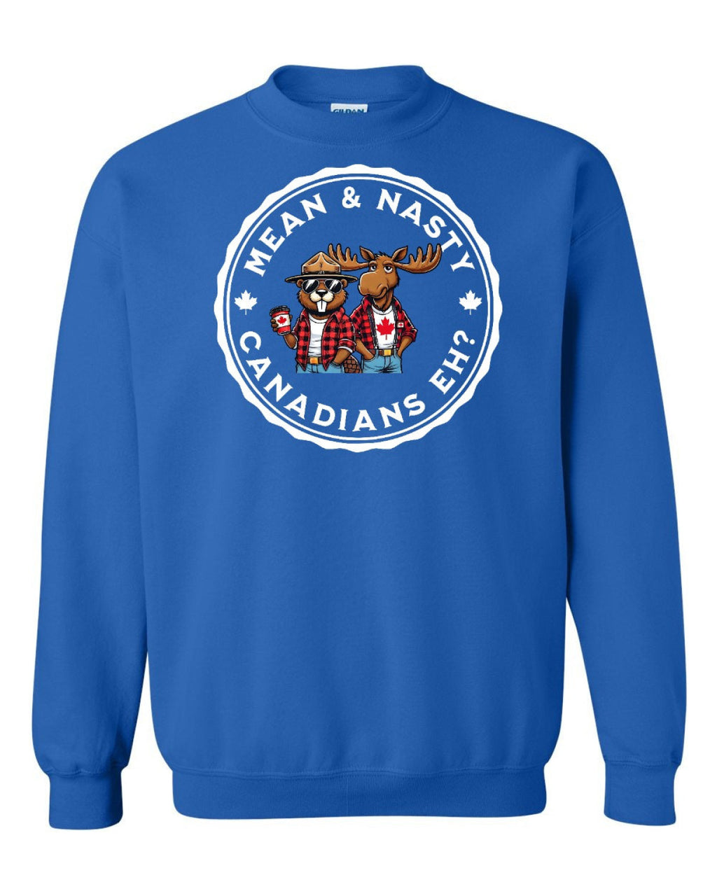 Mean & Nasty Canadians Eh! Full Crewneck - Unisex