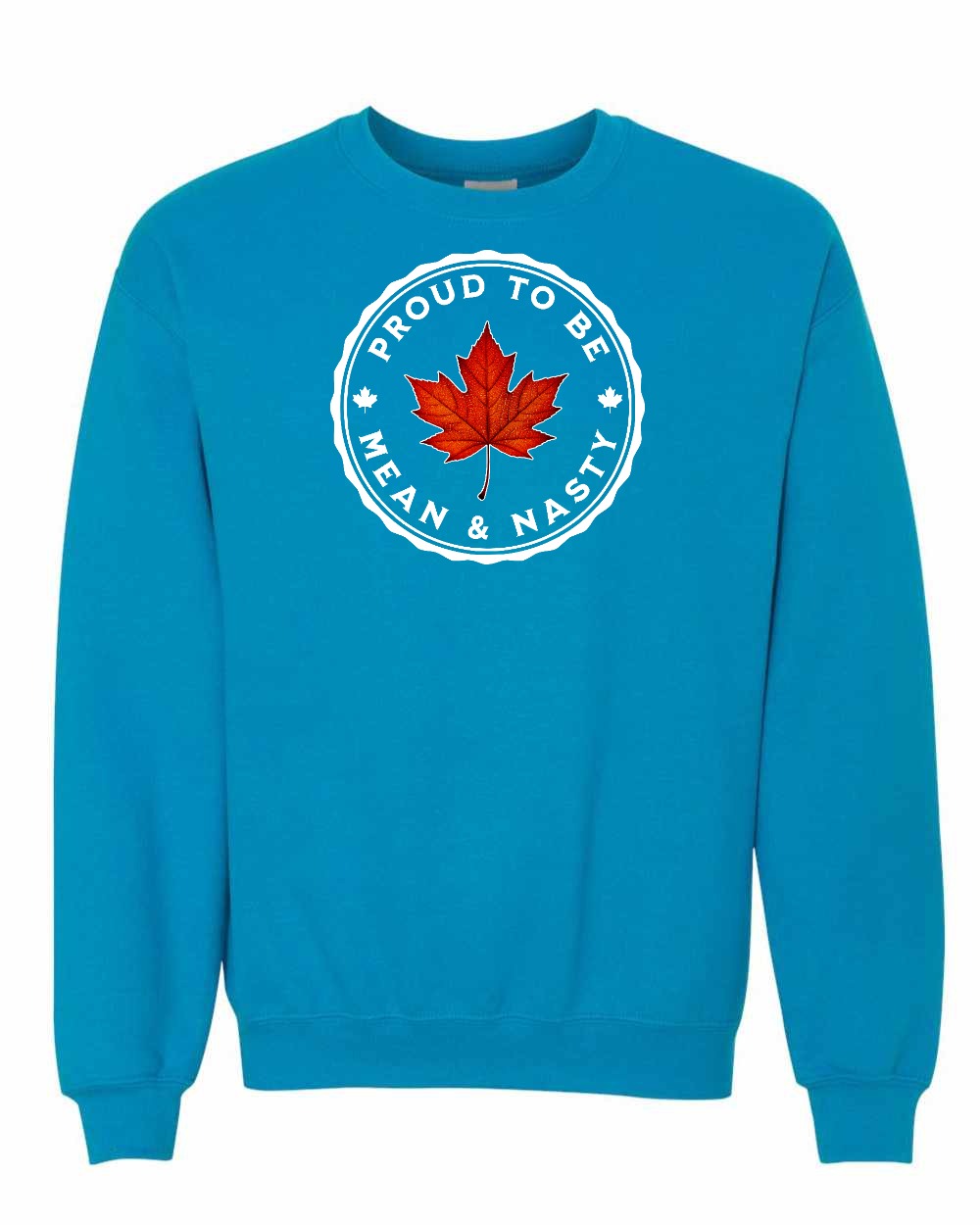 Proud Mean & Nasty Leaf Full Crewneck - Gildan Canada (sewn Internationally)