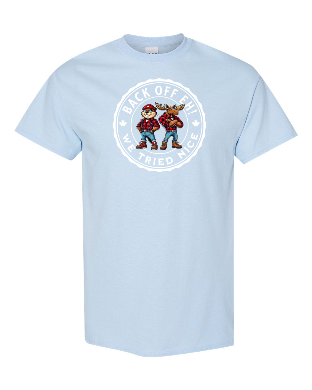 Back off EH! we tried nice Men's Tee