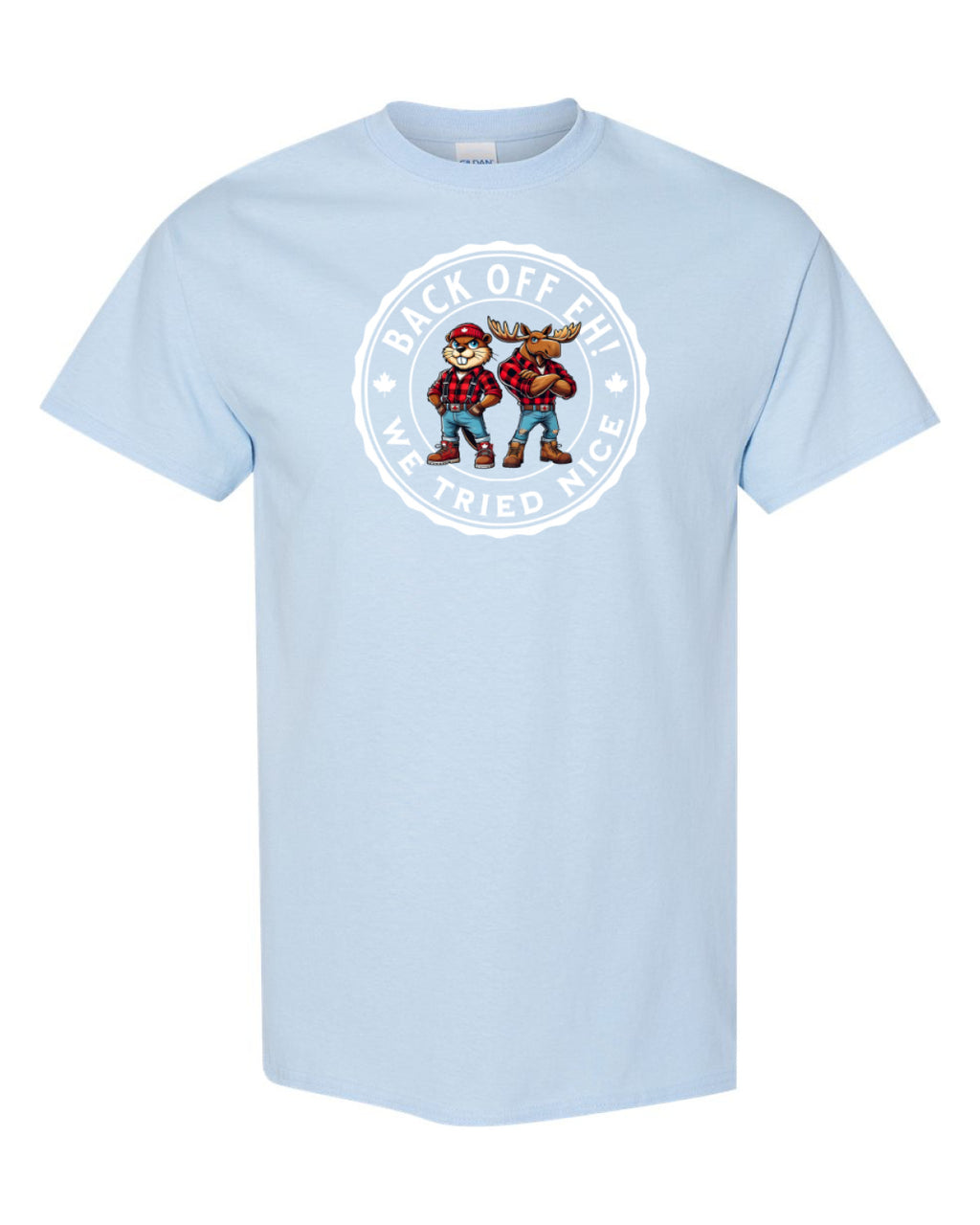 Back off EH! we tried nice Men's Tee