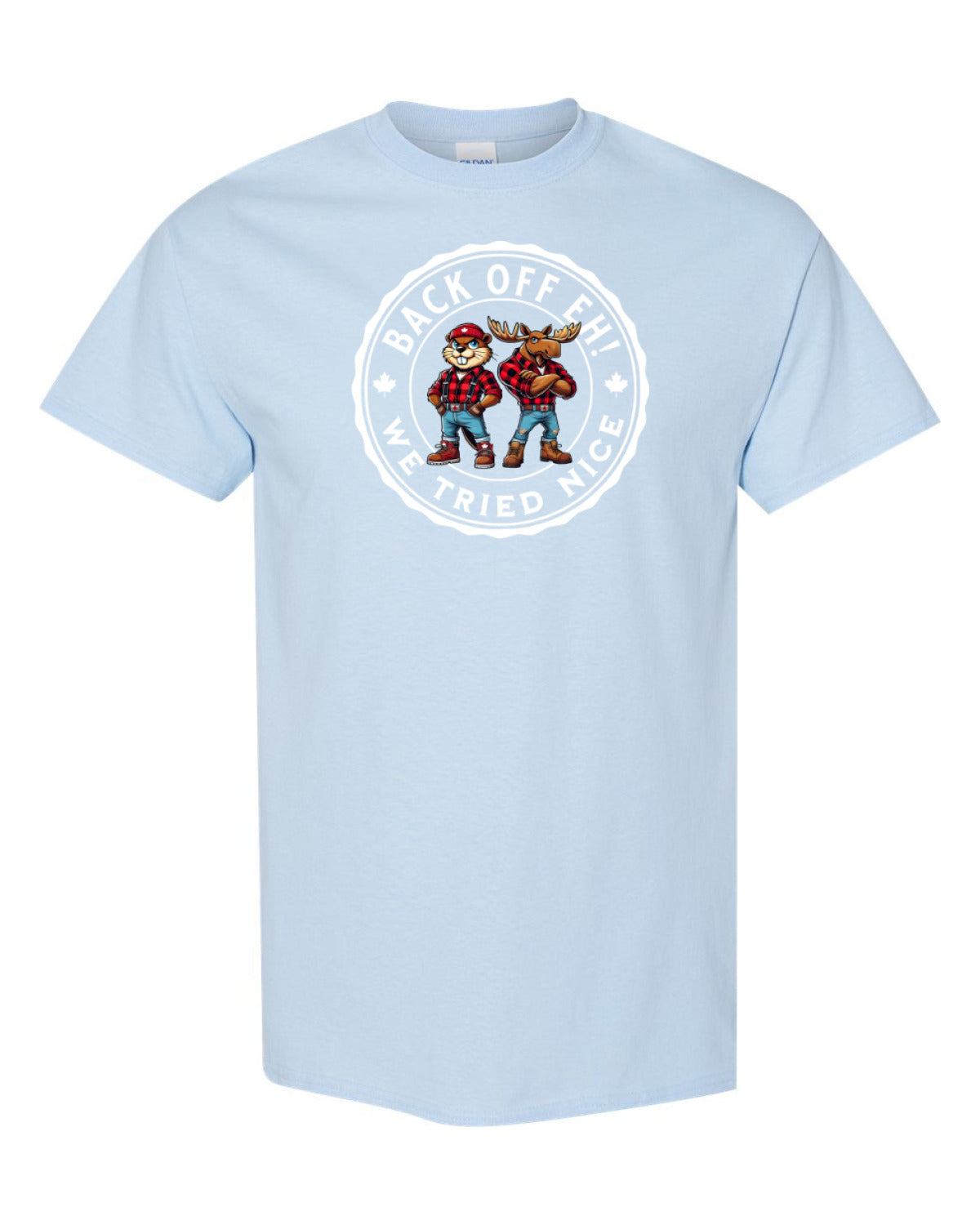 Back off EH! we tried nice Men's Tee