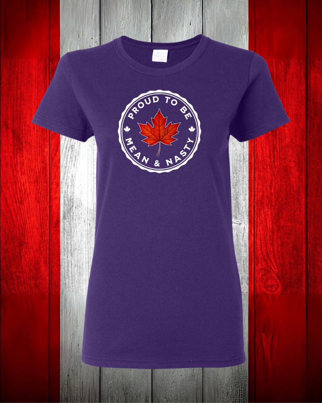 Proud to be Mean & Nasty Leaf Women's Tee - Gildan Canada (sewn Internationally)