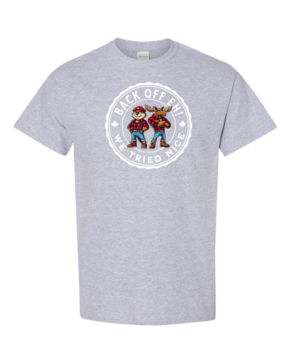 Back off EH! we tried nice Men's Tee