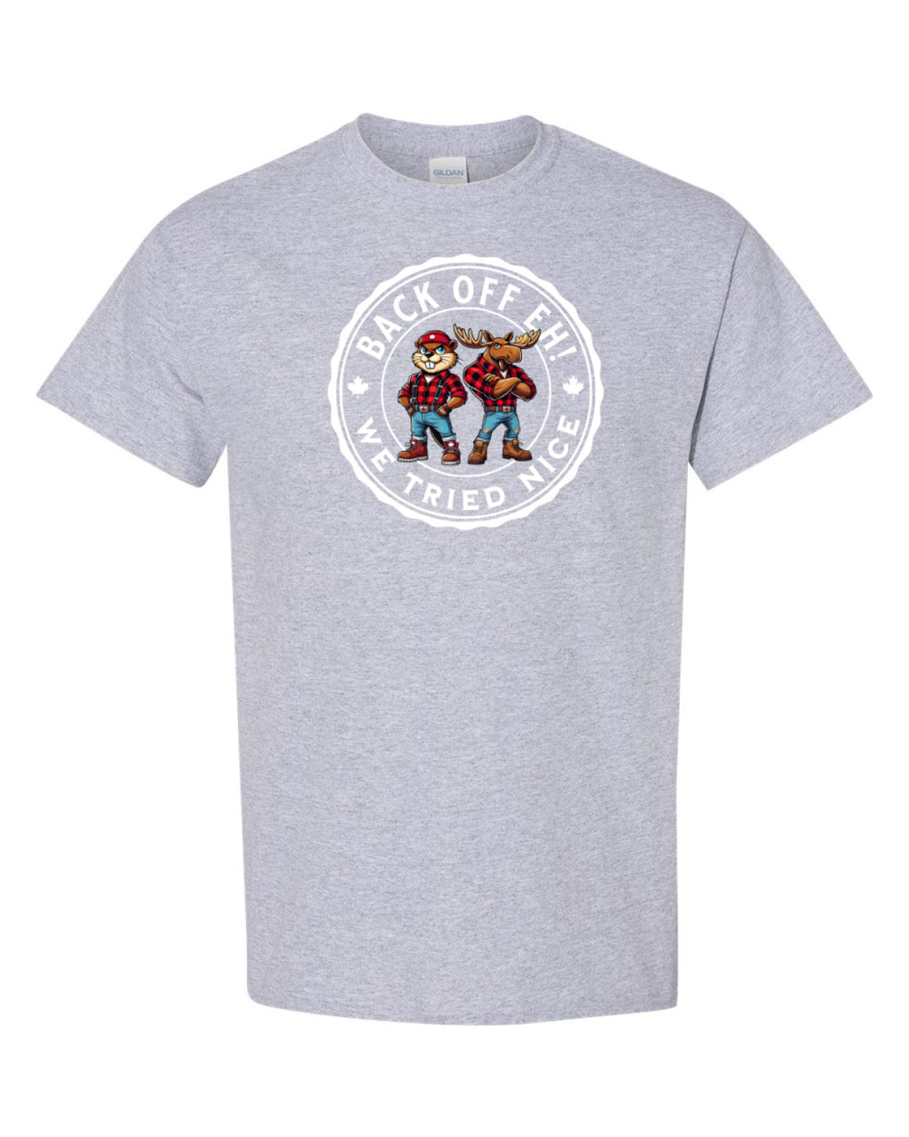 Back off EH! we tried nice Men's Tee