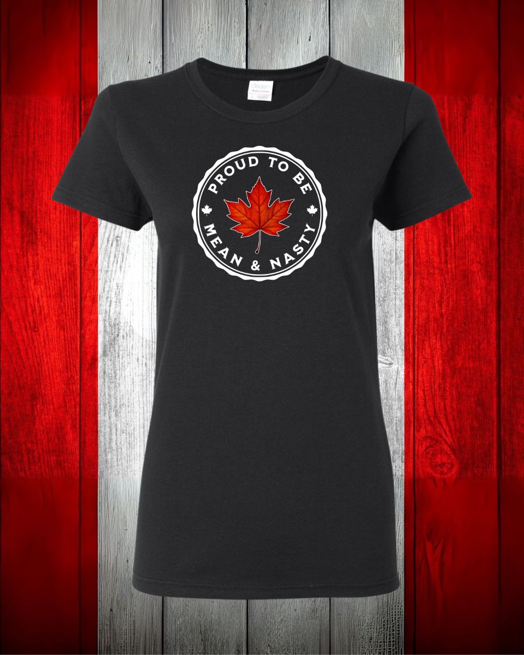 Proud to be Mean & Nasty Leaf Women's Tee - Gildan Canada (sewn Internationally)