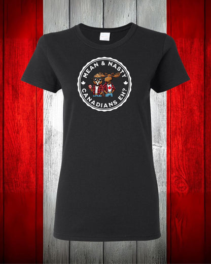 Mean & Nasty Canadian Eh! Women's Tee - Gildan Canada (sewn Internationally)