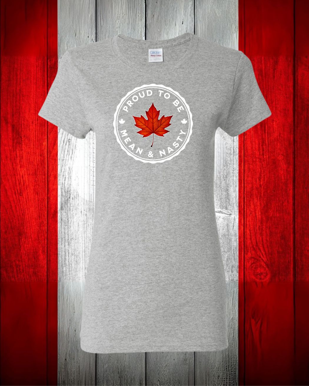 Proud to be Mean & Nasty Leaf Women's Tee - Gildan Canada (sewn Internationally)