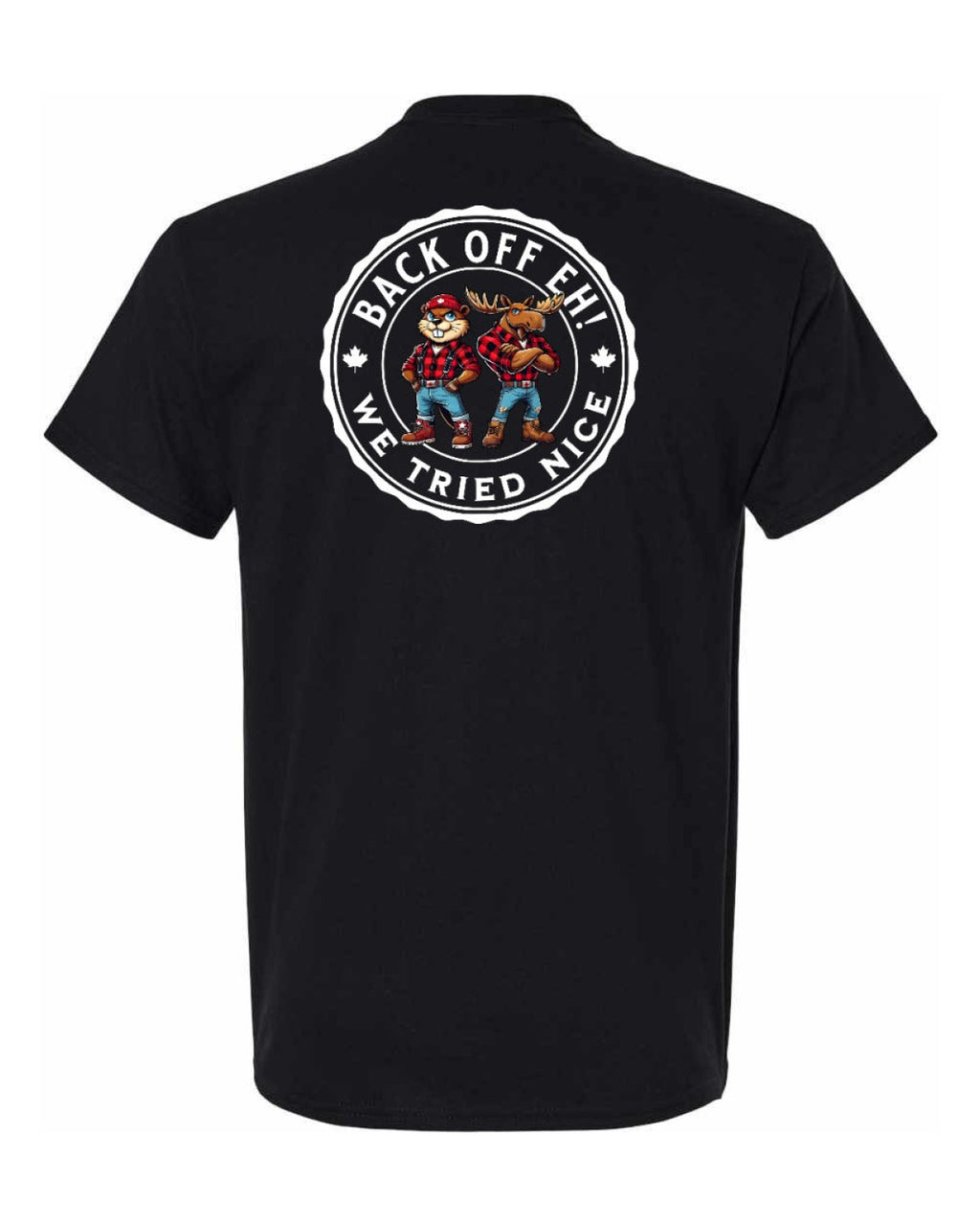 Back Off Eh We Tried Nice Left Chest & Back  Men's Tee