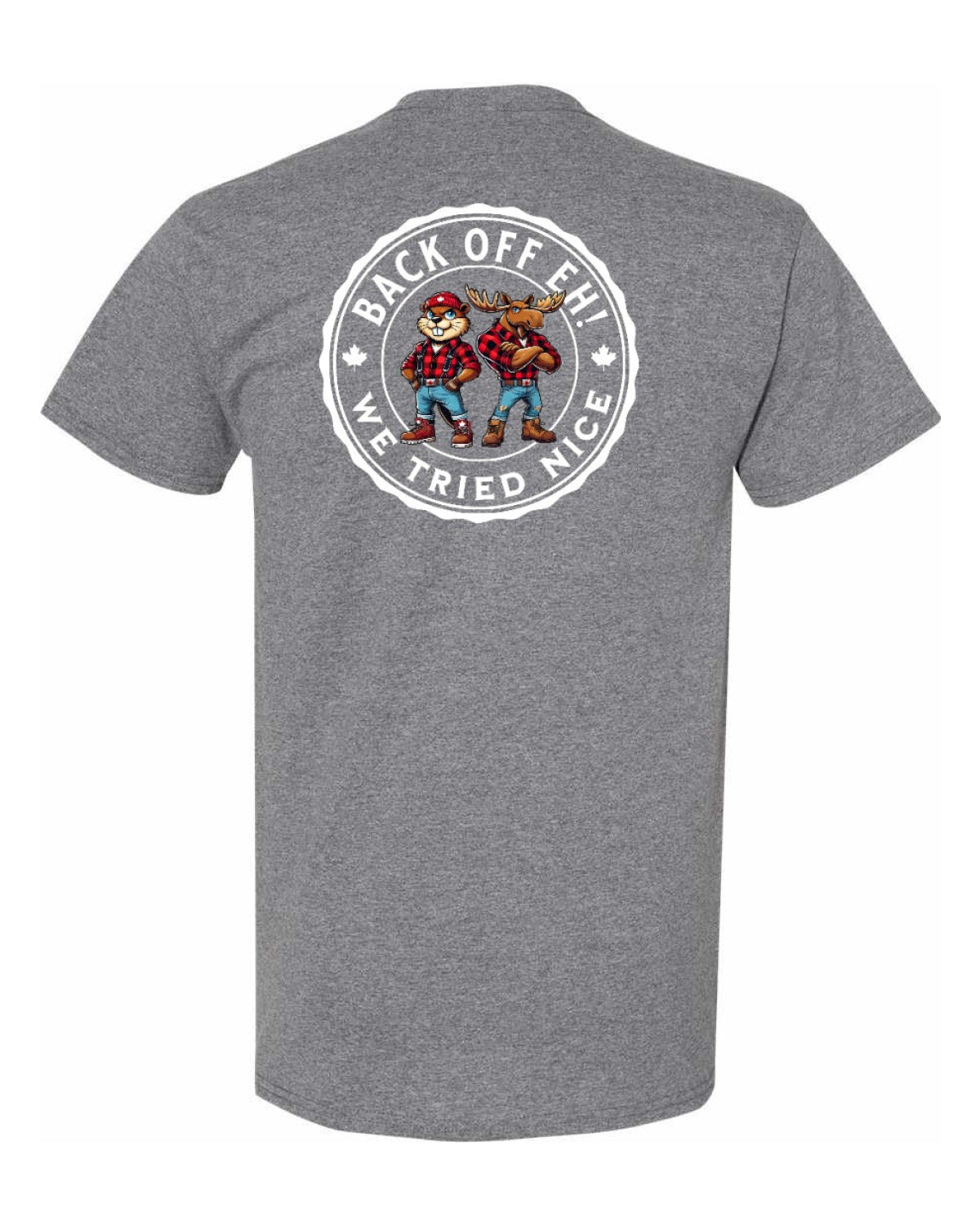 Back Off Eh We Tried Nice Left Chest & Back  Men's Tee