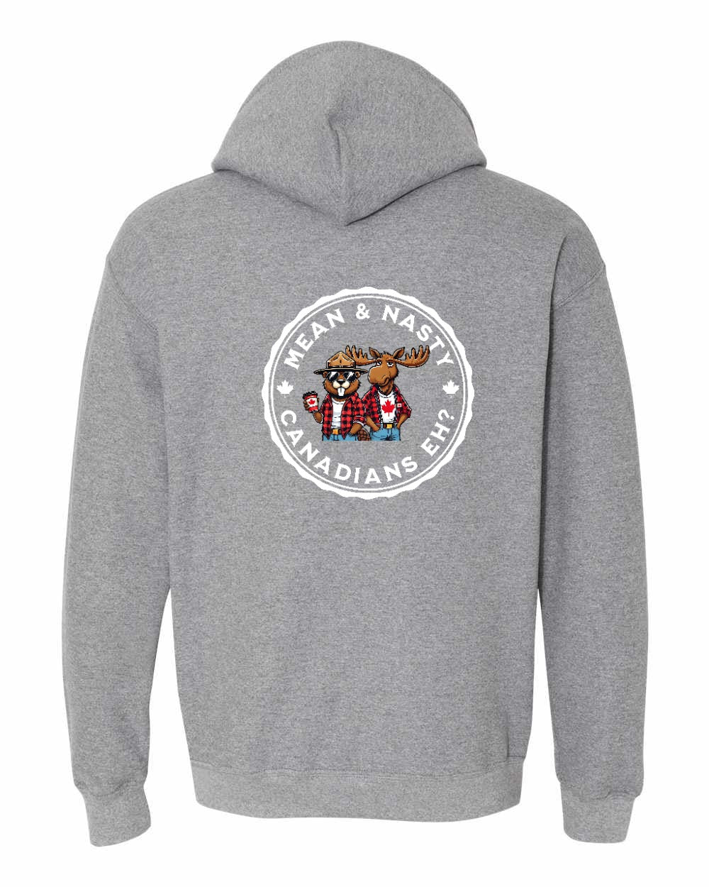 Mean & Nasty Canadians Eh! Left Chest and Back Pullover - Gildan Canada (sewn Internationally)