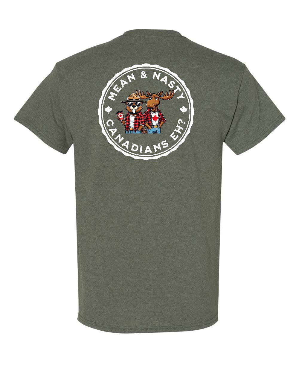 Mean and Nasty Canadian's Eh!  Left Chest & Back Men's Tee - Gildan Canada (sewn Internationally)