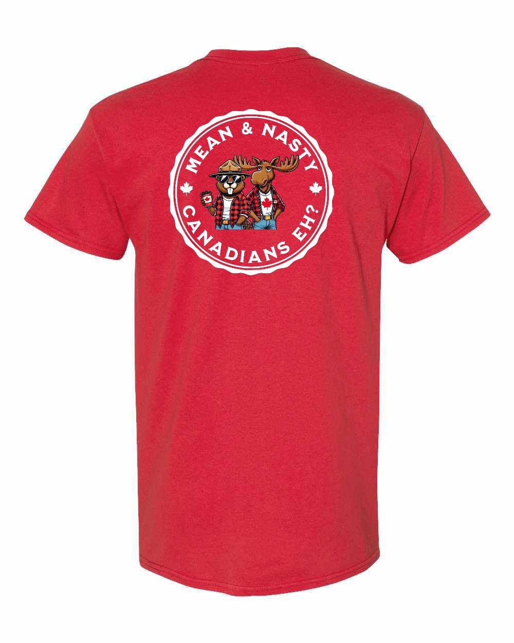 Mean and Nasty Canadian's Eh!  Left Chest & Back Men's Tee - Gildan Canada (sewn Internationally)