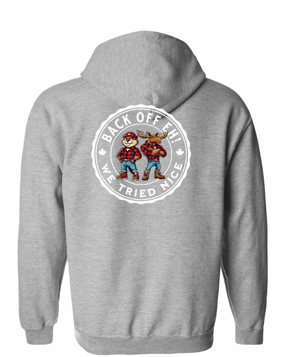 Back off  Eh ! We Tried Nice Left Chest and Back Zip Hoodie