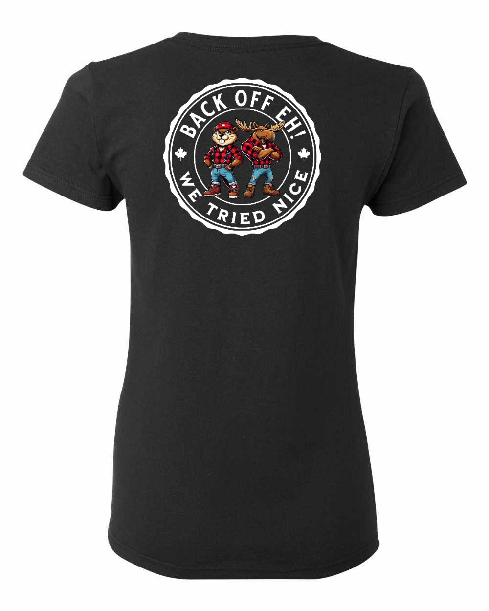 Back Off We Tried Nice Left Chest and Back Women's Tee - Gildan Canada (sewn Internationally)