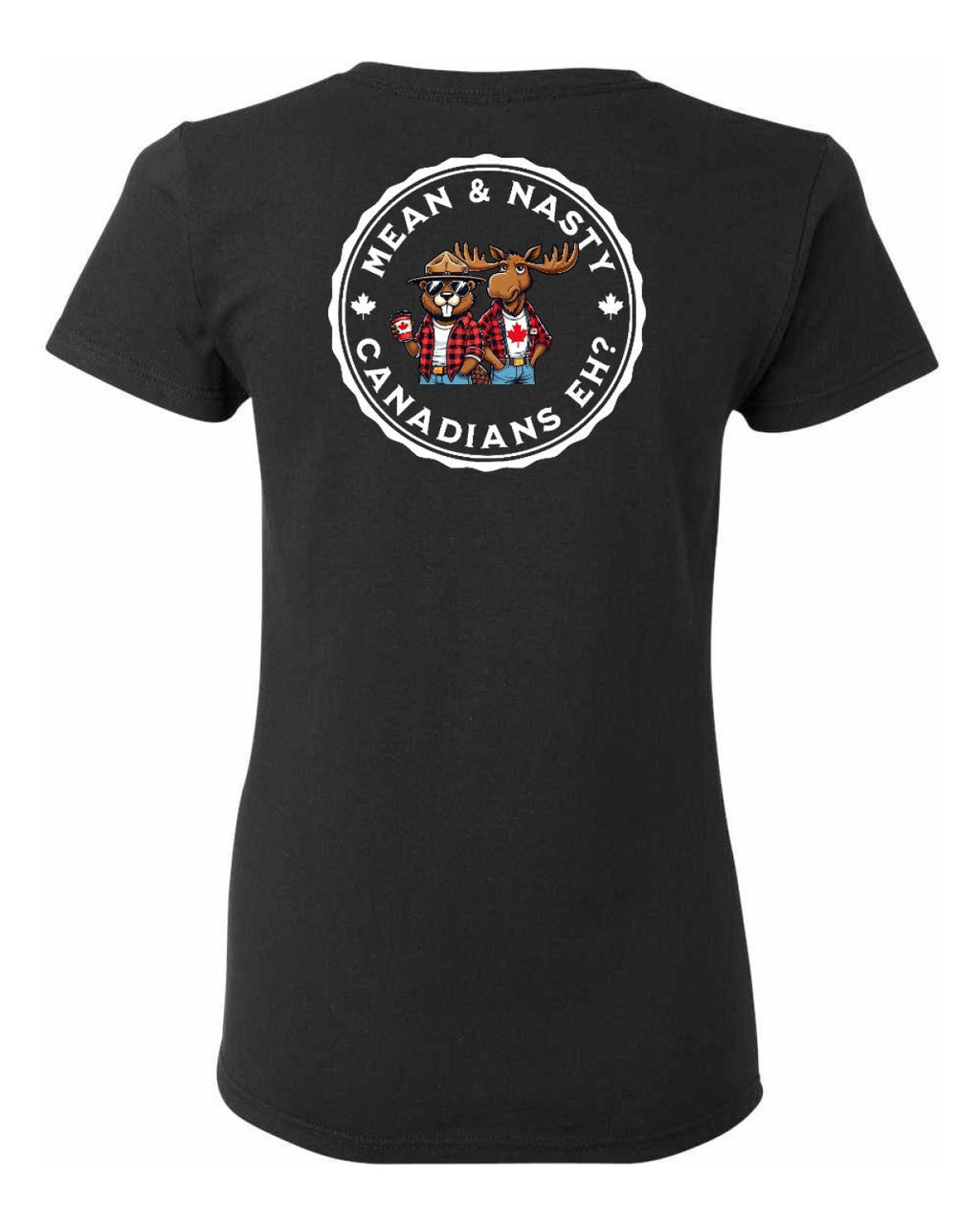 Mean and Nasty Canadians Eh! Left Chest And Back  Women's Tee