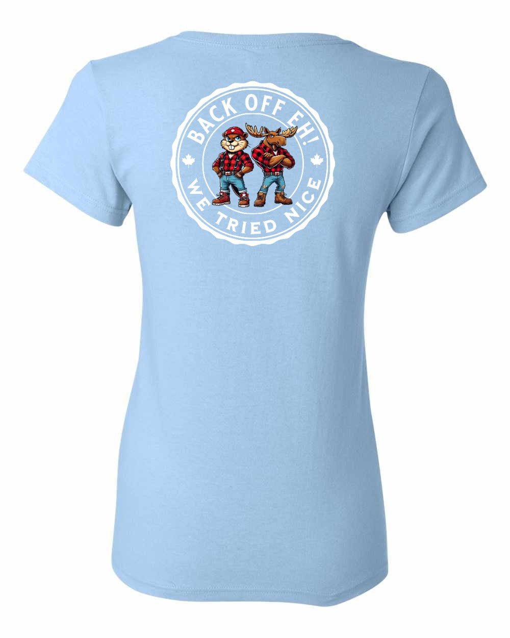 Back Off We Tried Nice Left Chest and Back Women's Tee - Gildan Canada (sewn Internationally)
