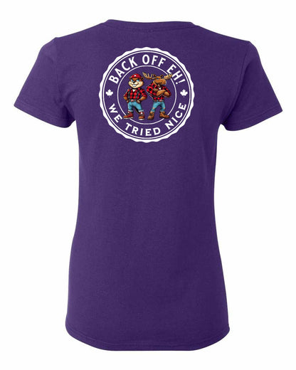 Back Off We Tried Nice Left Chest and Back Women's Tee - Gildan Canada (sewn Internationally)