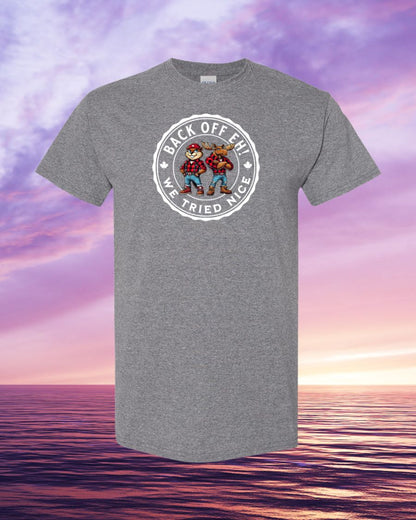 Back off EH! we tried nice Men's Tee - Gildan Canada (sewn Internationally)
