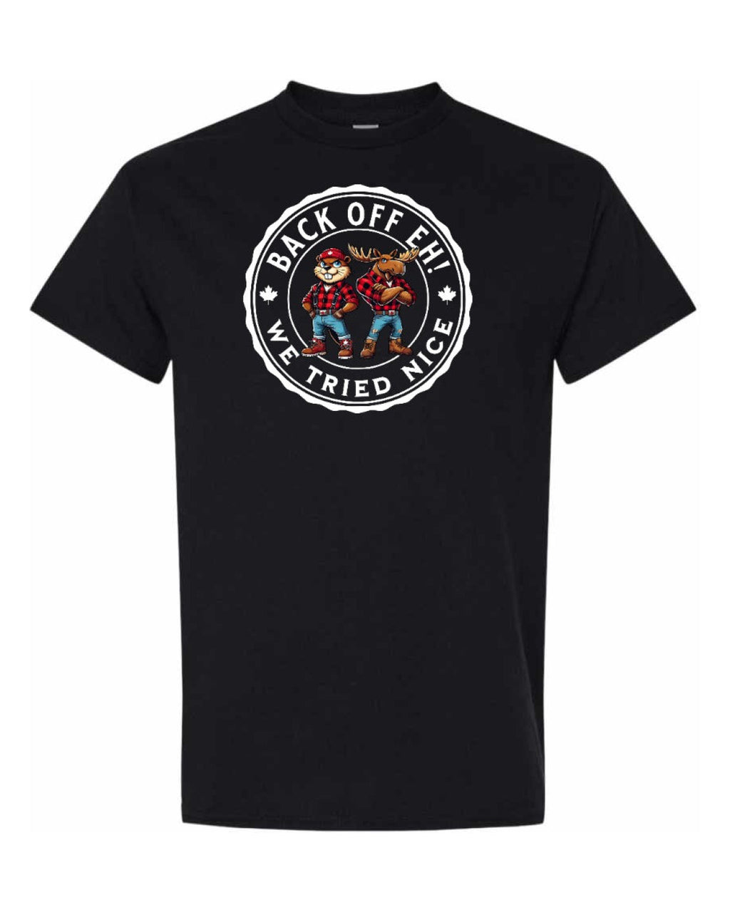 Back off EH! we tried nice Men's Tee
