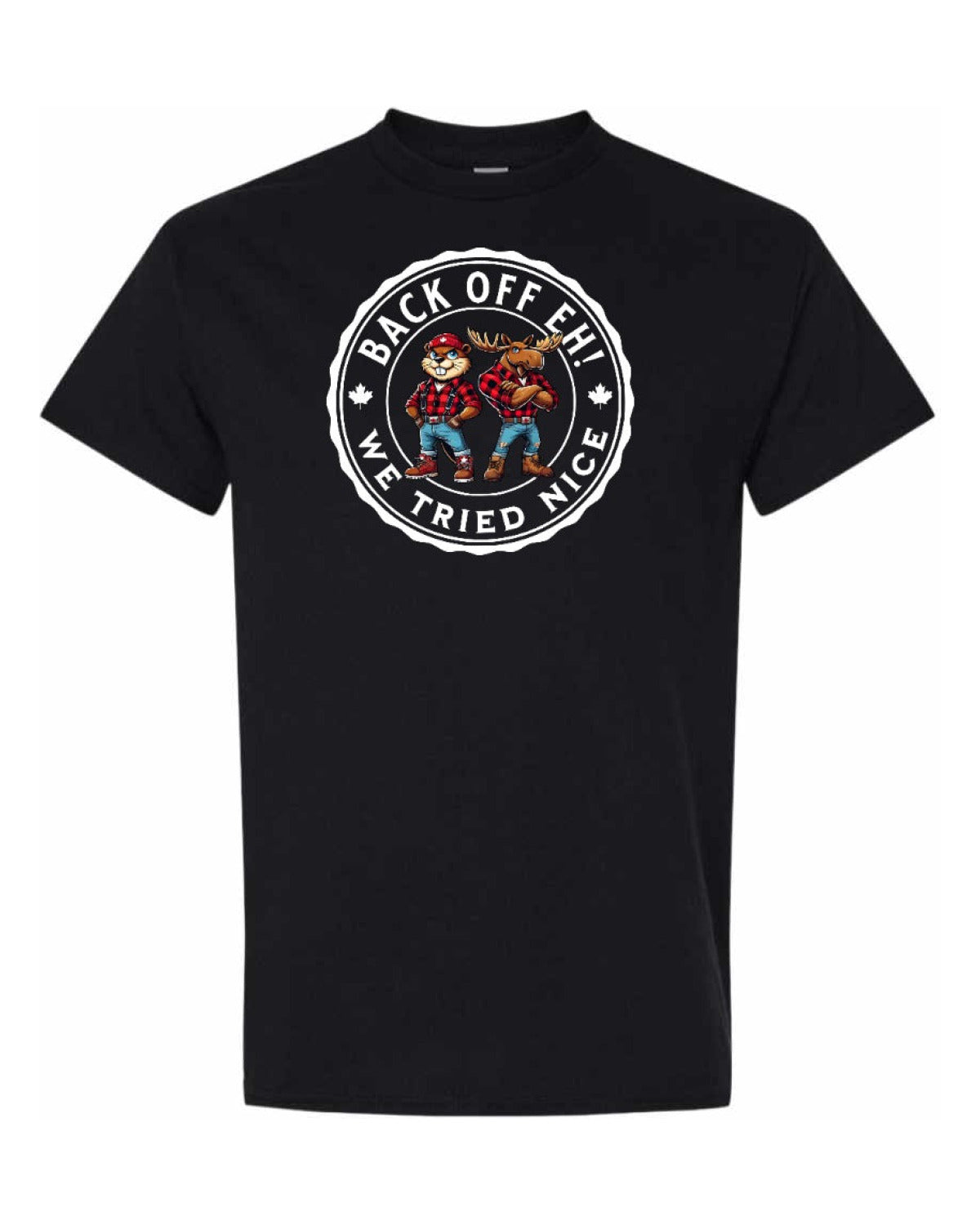 Back off EH! we tried nice Men's Tee