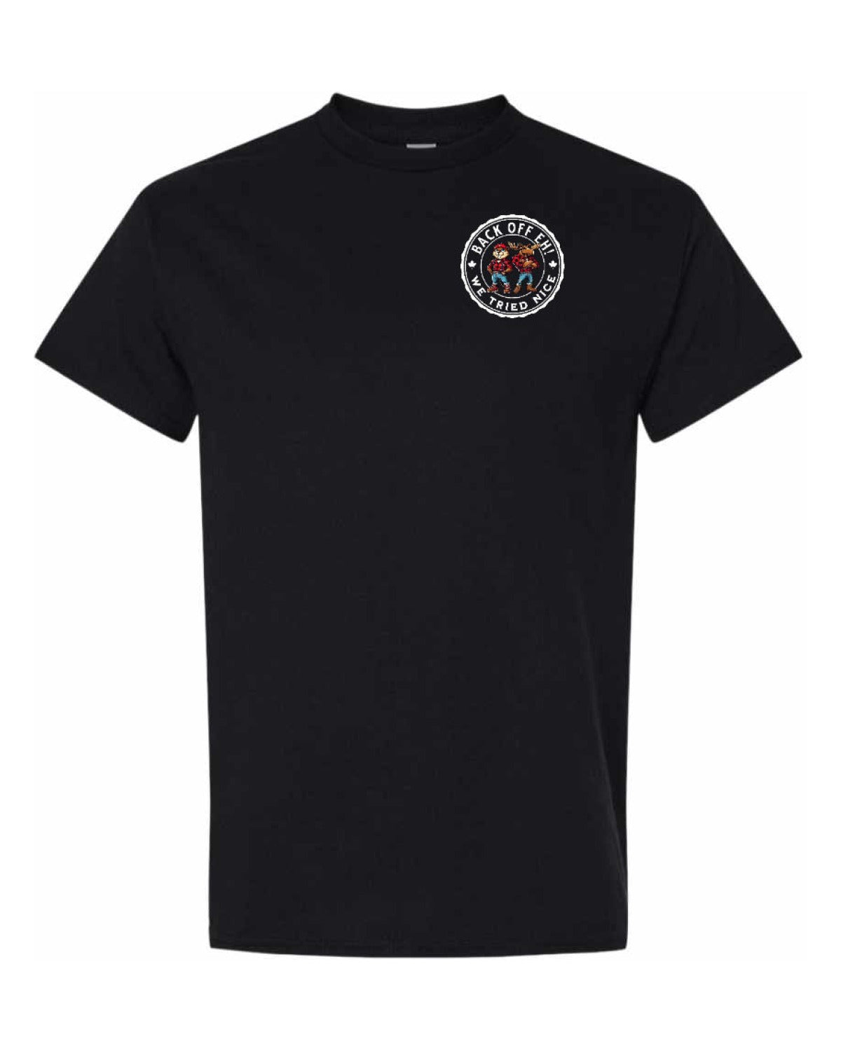 Back off Eh, We Tried Nice Left Chest Men's Tee