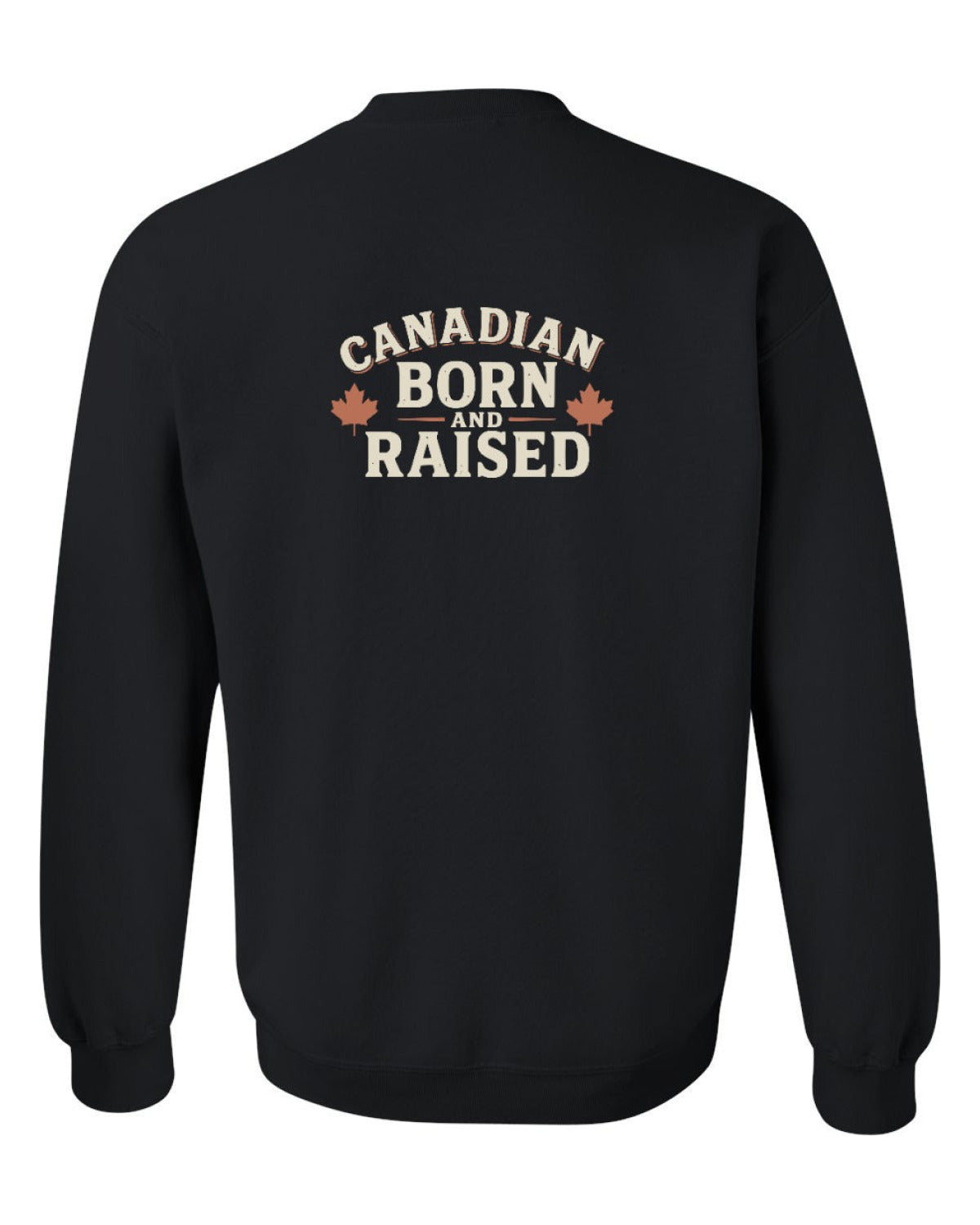Canadian Born & Raised Sign Left Chest And Back  Crewneck Sweatshirt - Unisex