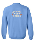 Canadian Born & Raised Sign Left Chest And Back  Crewneck Sweatshirt - Unisex