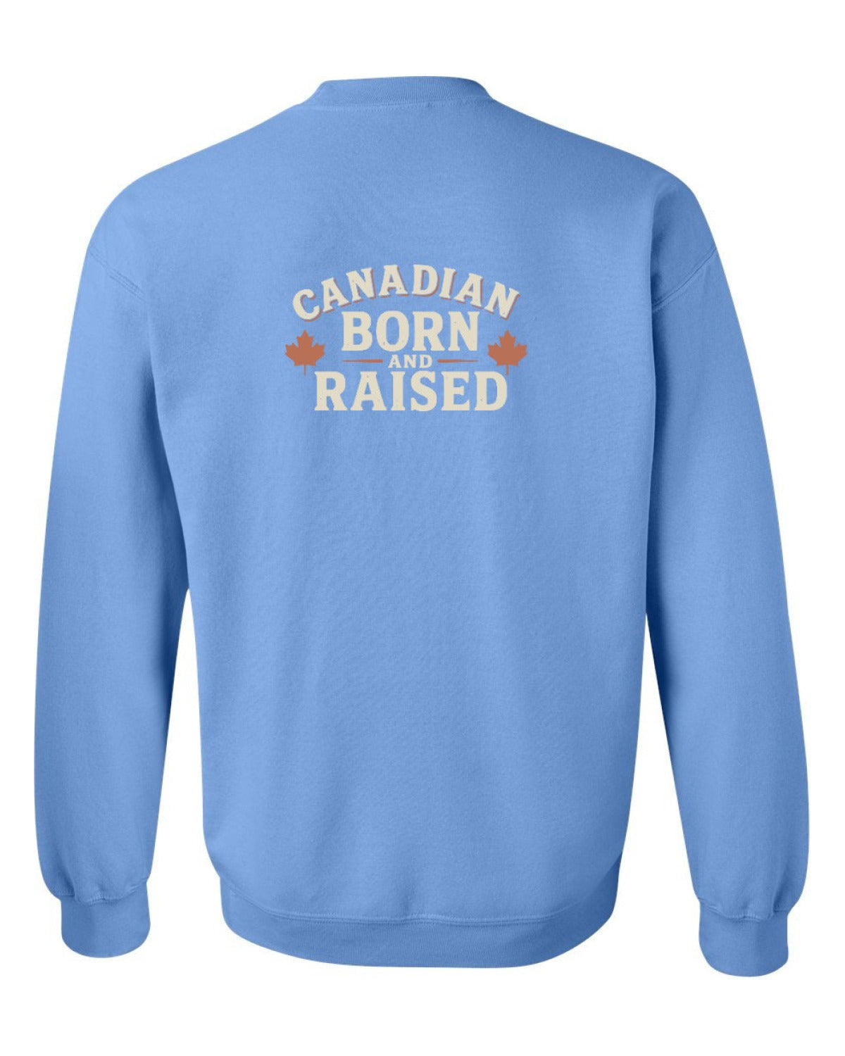 Canadian Born & Raised Sign Left Chest And Back  Crewneck Sweatshirt - Unisex